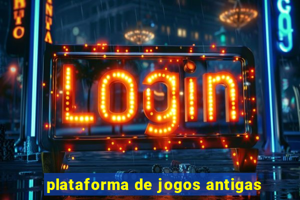 plataforma de jogos antigas